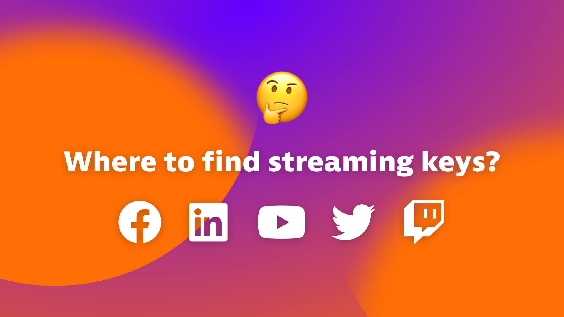 How to find your stream key Twitch, YouTube, Facebook, Twitter & LinkedIn